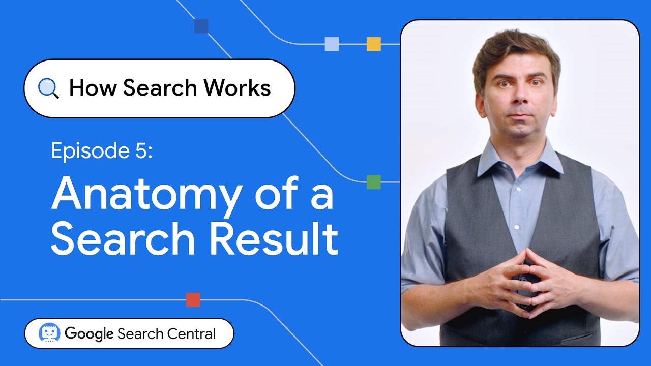Google Search Central视频：Anatomy of a Search Result，介绍搜索结果页面的构成元素